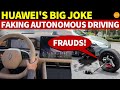 Huawei’s Digging Its Own Grave, Faking Autonomous Driving, Outraging Car Owners: “Frauds!”