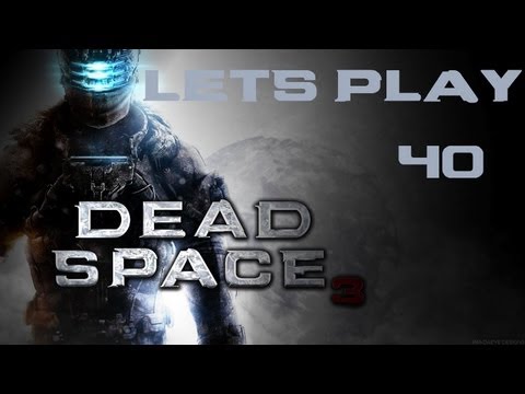 Let's Play Dead Space 3 Part 40