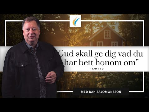 Predikan: "Gud skall ge dig vad du har bett honom om" av Dan Salomonsson