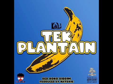 Kal-i Ft. Natoxie - Tek Plantain (Raw) (Red Koko Riddim)