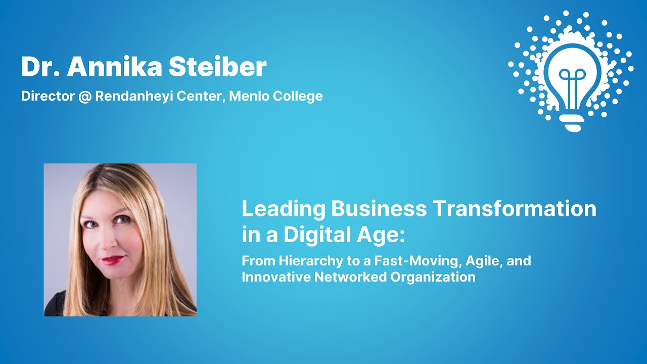 Leading Business Transformation in a Digital Age | Annika Steiber (Rendanheyi Silicon Valley Center)