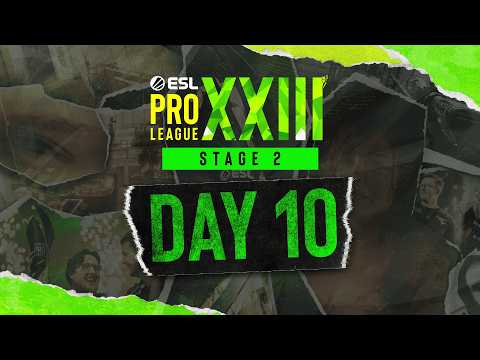 ESL Pro League Season 23 - Day 10