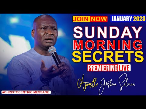 SUNDAY SECRETS, 1ST JANUARY 2023 - APOSTLE JOSHUA SELMAN koinonia Morning Service