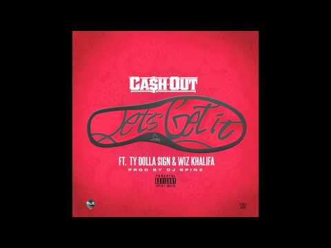 Ca$h Out ft. Wiz Khalifa, Ty Dolla $ign - Let's Get It [prod. DJ Spinz]