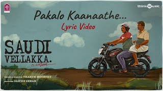 Saudi Vellakka - Pakalo Kaanaathe Lyric Video Thar