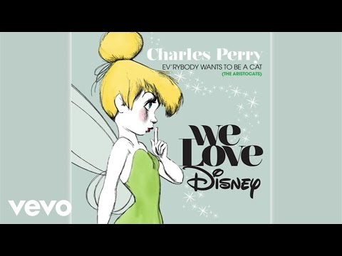 Charles Perry - Ev’rybody Wants To Be A Cat (Audio/From "The Aristocats") thumnail