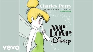 Charles Perry - Ev’rybody Wants To Be A Cat (Audio/From &quot;The Aristocats&quot;)