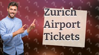 How to purchase train ticket at Zurich Airport?