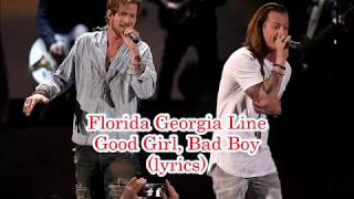 Florida Georgia Line - Good Girl, Bad Boy (lyrics)