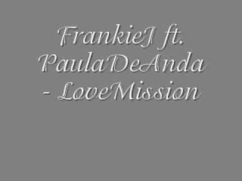 FrankieJ ft PaulaDeAnda LoveMission