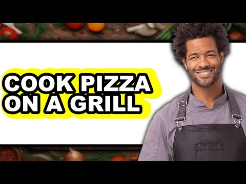 How to Cook Pizza on a Grill