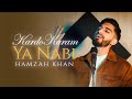 Kardo Karam Ya Nabi Hamzah Khan Official Video 2022
