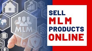 How To Sell Your Network Marketing Products Online With Little Effort