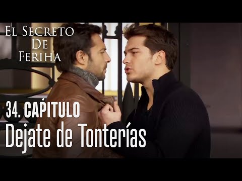 Dejate de tonterías - El Secreto De Feriha Capítulo 34 En Español