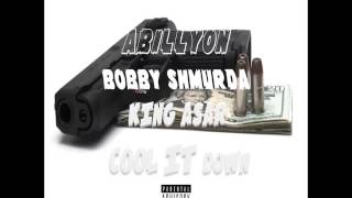 Abillyon Ft Bobby Shmurda & King Asar - Cool It Down