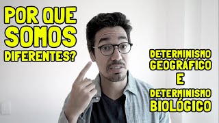 Por que somos diferentes?! O determinismo geográfico e o determinismo biológico