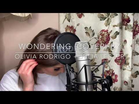 Wondering (cover) Olivia Rodrigo + Julia Lester
