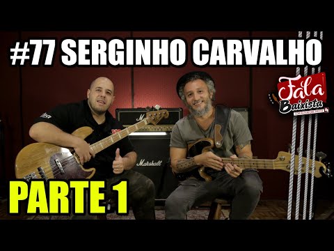 Fala Baixista #77 - Serginho Carvalho (Parte 1)