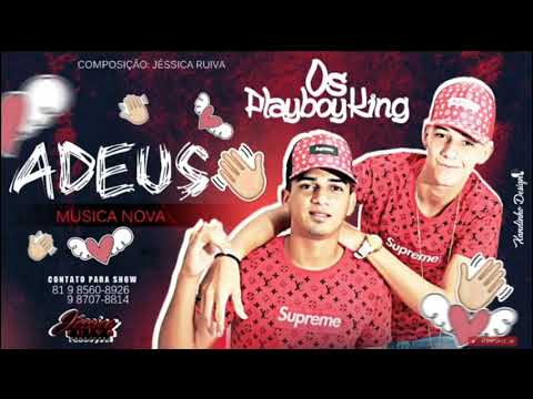 OS PLAYBOYKING - ADEUS (MÚSICA NOVA )