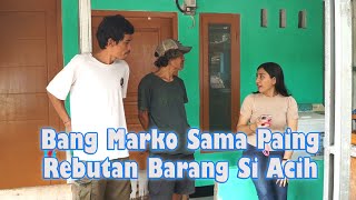 Download lagu Bang Marko Sama Paing Rebutan Barang Si Acih mp3 Download lagu Bang Marko Sama Paing Rebutan Barang Si Acih mp3