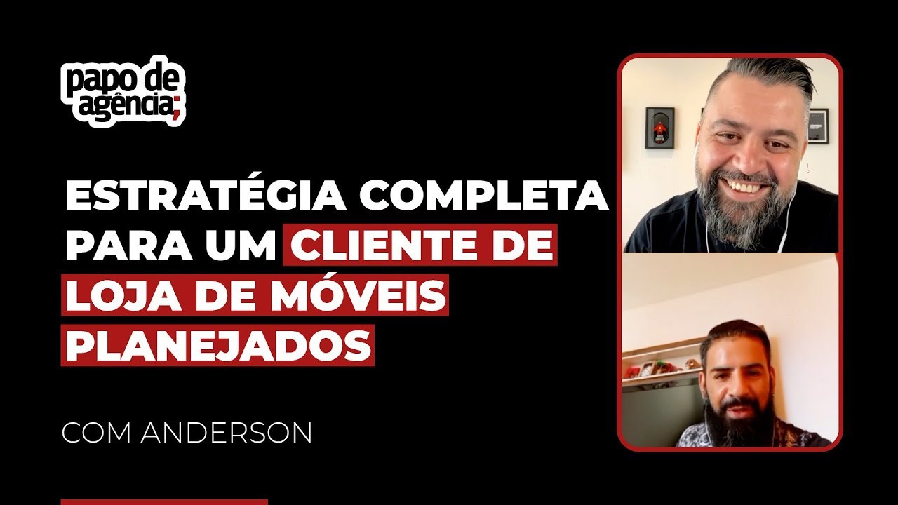 ESTRATÉGIA COMPLETA PARA CLIENTE DE LOJA DE MÓVEIS PLANEJADOS | PAPO DE AGÊNCIA