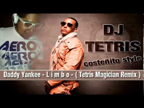 Daddy Yankee - Limbo (((Tetris Magician Remix))) DJ TETRIS costeñito style 2013