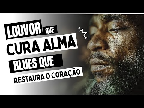 Quando o Blues Cura a Alma | Blues Cristão | Salmos Que Restaura o Coração