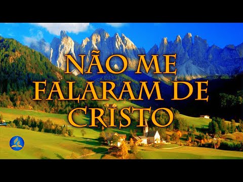 Hinário Adventista 316 - NÃO ME FALARAM DE CRISTO