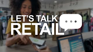 Let's Talk Retail Episode 2: How Retailers Can Thrive in the Evolving Buyer Land