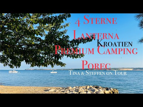 Kroatien / Porec 4 Sterne #Camping Lanterna Premium Valamar/ Resort am Meer/4K/Tina & Steffen onTour