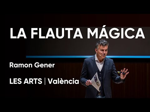 LA FLAUTA MÁGICA | Conferencia Ramon Gener | Les Arts, València