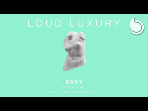 Loud Luxury Ft. brando - Body (PBH & Jack Shizzle Remix)