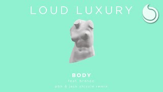 Loud Luxury Ft. brando - Body (PBH &amp; Jack Shizzle Remix)