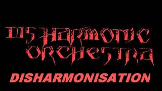 Disharmonic Orchestra Disharmonisation