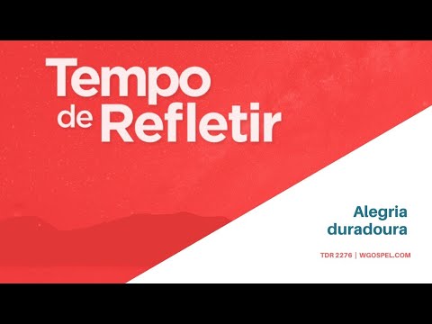 Tempo de Refletir 2276 - Alegria duradoura