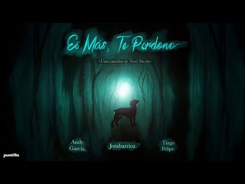 Es Más, Te Perdono (Noel Nicola) - Jotabarrioz, Andy García y Tiago Felipe