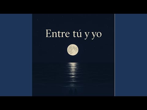Entre tú y yo