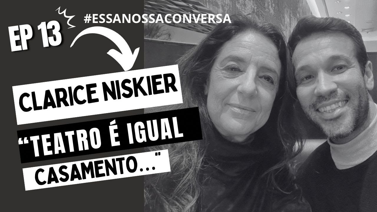 EP 13 - CLARICE NISKIER COMPLETA 18 ANOS EM CARTAZ COM 'A ALMA IMORAL'