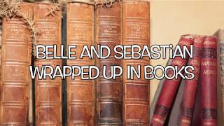 Belle and Sebastian - Wrapped Up In Books (with Lyrics)