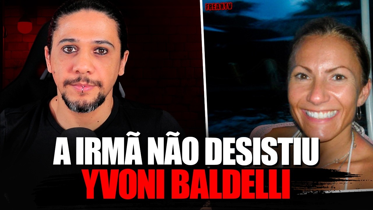 A IRMÃ NÃO DESISTIU, CASO YVONE BALDELLI