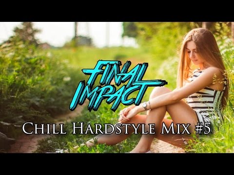 Final Impact - Chill Hardstyle Mix #5 (FREE DOWNLOAD)