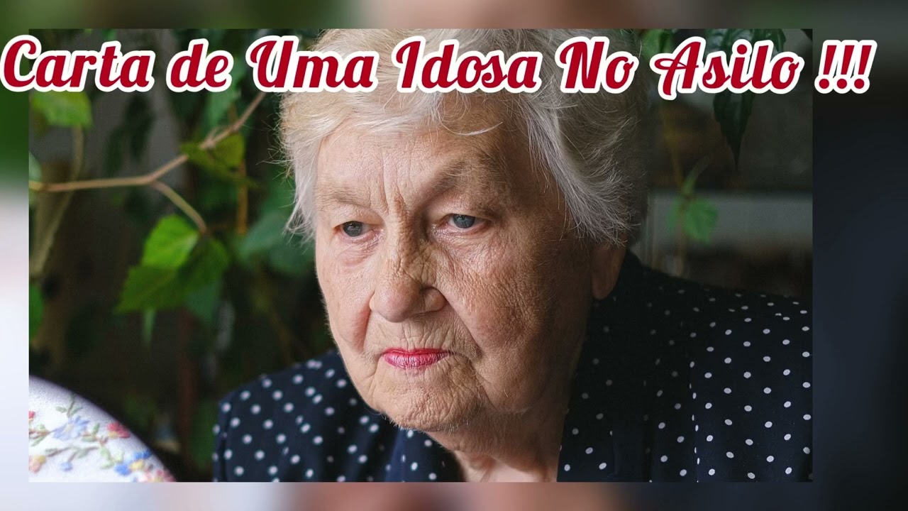 Carta de Uma Idosa No Asilo !!!!