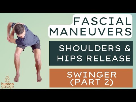 Fascial Maneuver: Swinger (Part 2) - Unlock the Shoulder, Shoulder Blades & Hips