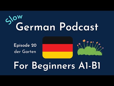 Slow German Podcast for Beginners / Episode 20 der Garten (A1-B1)