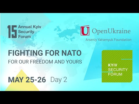 The 15th Annual Kyiv Security Forum on May 25-26 “For Our Freedom And Yours / Fighting for NATO”