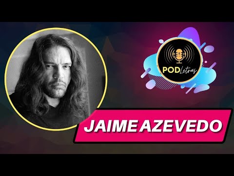 Podletras (Podcast de Literatura e Artes) - Episdio #123 - Jaime Azevedo