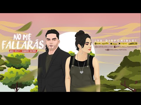 Ariel Kelly FT Damaris Guerra - No Me Fallarás ( Video Lyric Oficial )