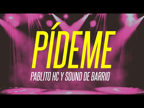 Pideme - Pablito HC y Sound de Barrio | Video con Letra
