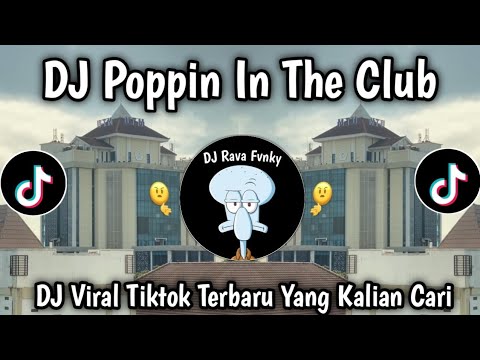 DJ POPPIN IN THE CLUB || DJ VIRAL TIKTOK TERBARU 2025