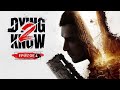 Dying Light 2 Livestream | Dying 2 Know Episode 4